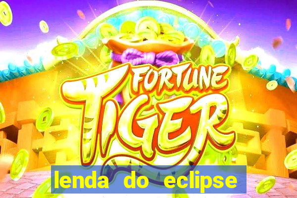 lenda do eclipse sol e lua